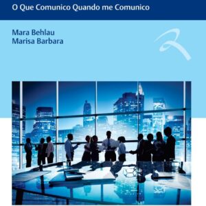 Comunicação Consciente - o Que Comunico Quando me Comunico
