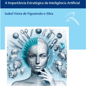 Medicina do Amanhã - a Importância Estratégica da Inteligência Artificial
