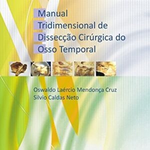 Manual Tridimensional de Dissecção Cirúrgica do Osso Temporal - 3d