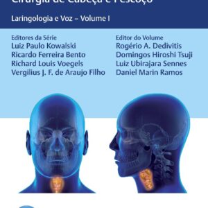 Laringologia e Voz - Guia Prático de Orl e Cirurgia de Cabeça e Pescoço