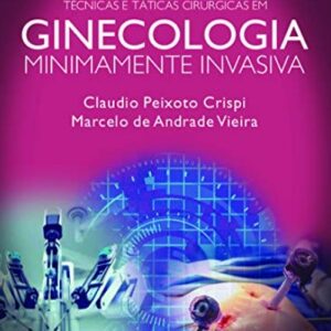 Técnicas e Táticas Cirúrgicas em Ginecologia Minimamente Invasiva